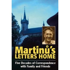 Martinů's Letters Home. Five Decades of Correspondence with Family and Friends
